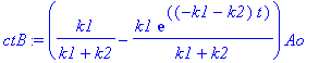 ctB := (k1/(k1+k2)-k1*exp((-k1-k2)*t)/(k1+k2))*Ao